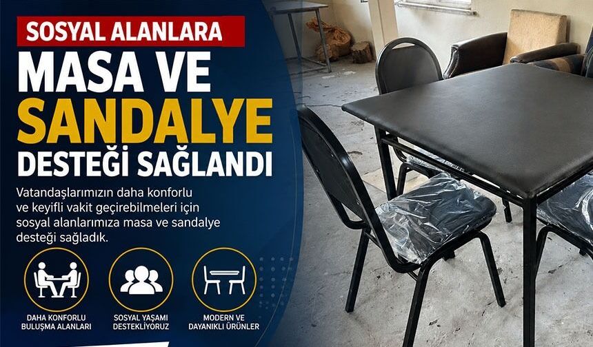 SOSYAL ALANLARA MASA VE SANDALYE DESTEĞİ SAĞLANDI