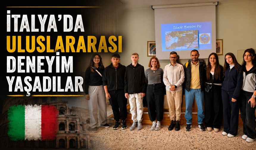BİLECİKLİ ÖĞRENCİLER ERASMUS+ İLE İTALYA'DA ULUSLARARASI DENEYİM YAŞADI