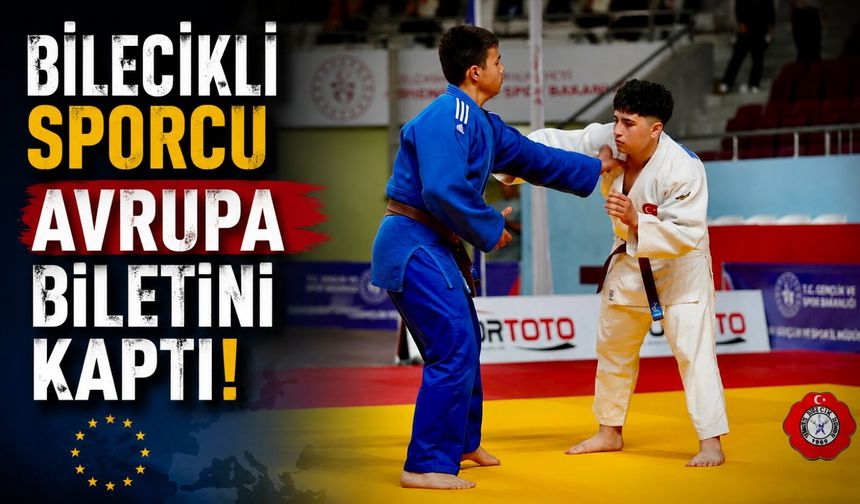 BİLECİKLİ SPORCU TÜRKİYE ÜÇÜNCÜSÜ OLDU, AVRUPA KUPASI BİLETİ ALDI