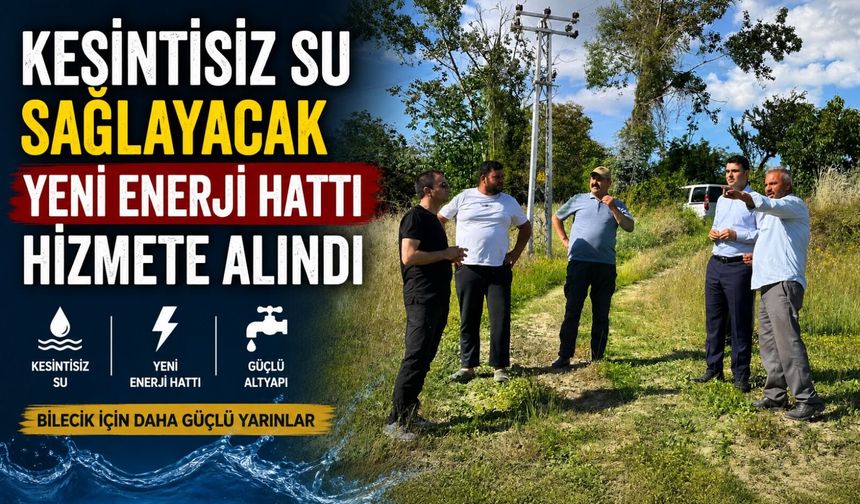 KESİNTİSİZ SU SAĞLAYACAK YENİ ENERJİ HATTI HİZMETE ALINDI