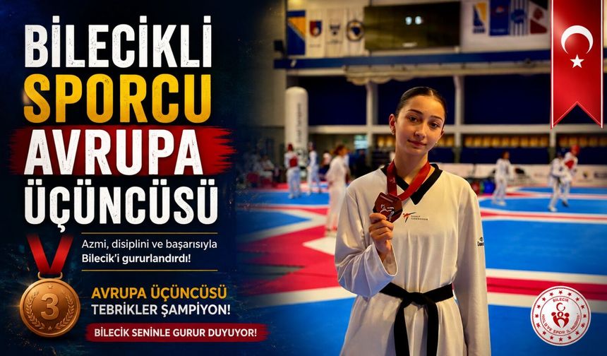 BİLECİKLİ SPORCU AVRUPA ÜÇÜNCÜSÜ OLDU