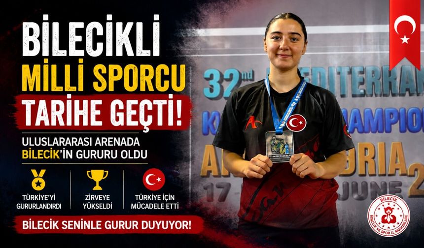 BİLECİKLİ MİLLİ SPORCU TARİHE GEÇTİ