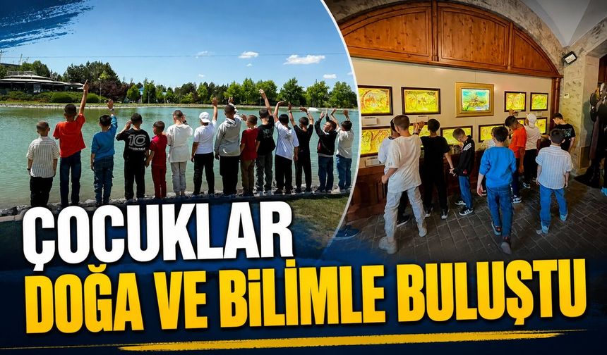 ÇOCUKLAR DOĞA VE BİLİMLE BULUŞTU