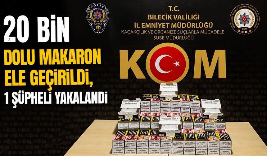 20 BİN DOLU MAKARON ELE GEÇİRİLDİ, 1 ŞÜPHELİ YAKALANDI