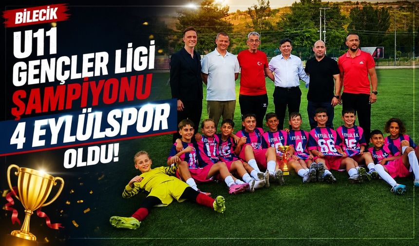 BİLECİK U11 GENÇLER LİGİ ŞAMPİYONU 4 EYLÜLSPOR OLDU
