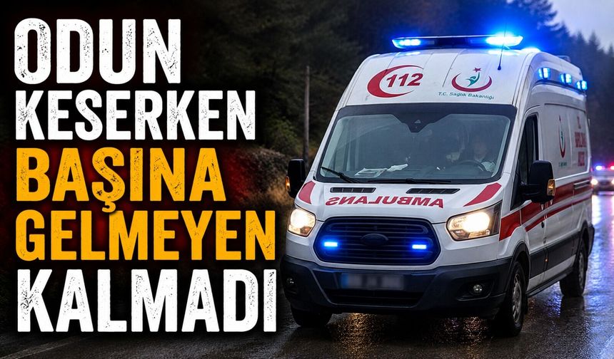 ODUN KESERKEN DÜŞEN ADAM YARALANDI