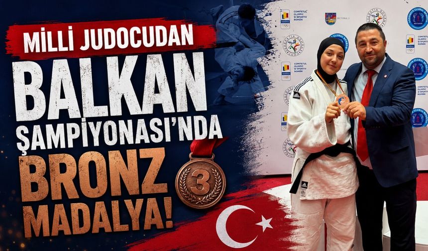 BİLECİKLİ MİLLİ JUDOCUDAN BALKAN ŞAMPİYONASI'NDA BRONZ MADALYA