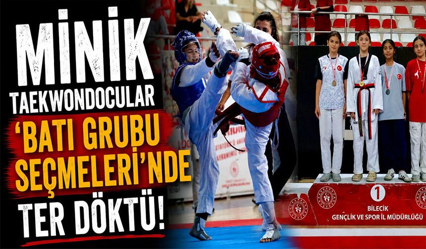 MİNİK TAEKWONDOCULAR ‘BATI GRUBU SEÇMELERİNDE' TER DÖKTÜ