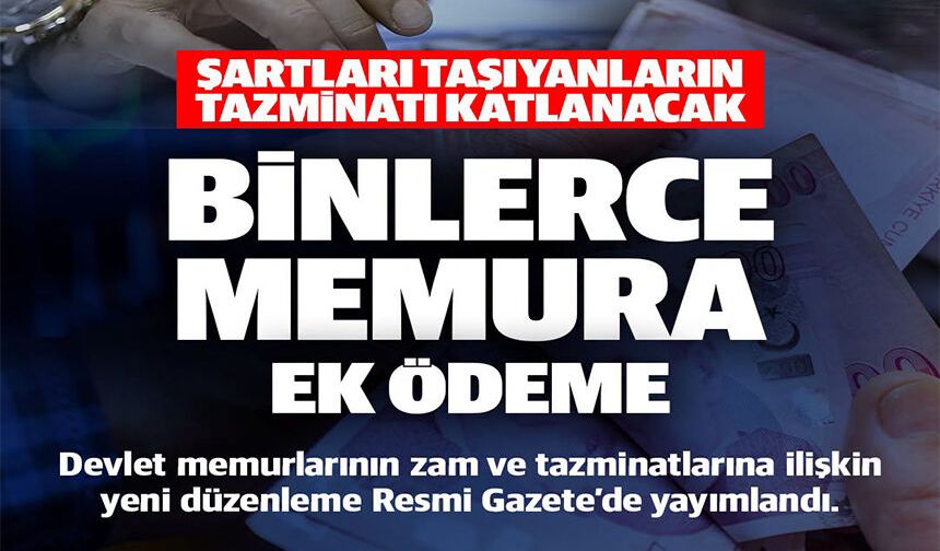BİNLERCE MEMURA EK ÖDEME
