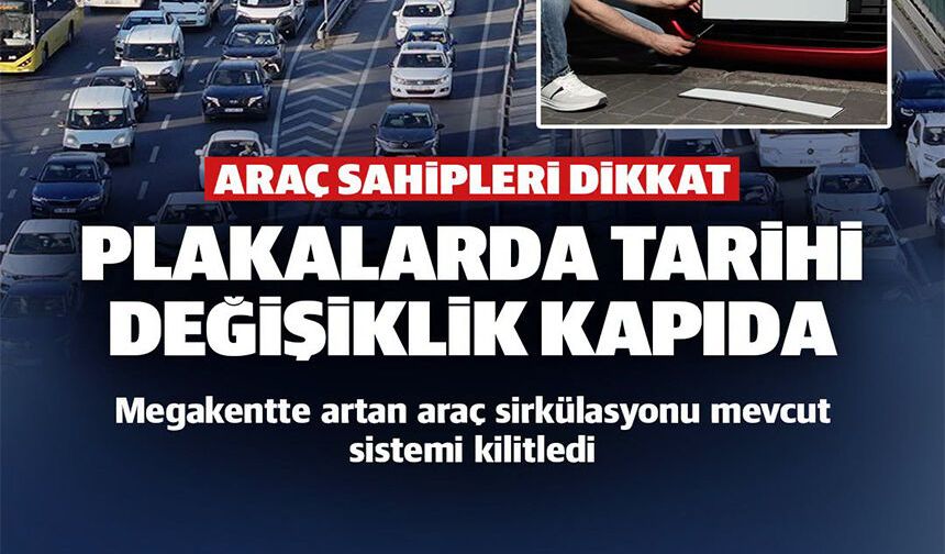 PLAKALARDA TARİHİ DEĞİŞİKLİK KAPIDA