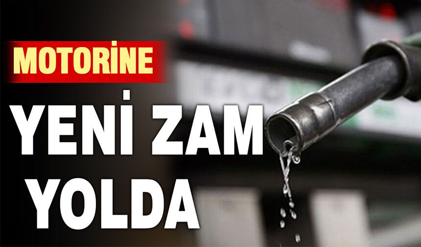 MOTORİNDE YENİ ZAM KAPIDA