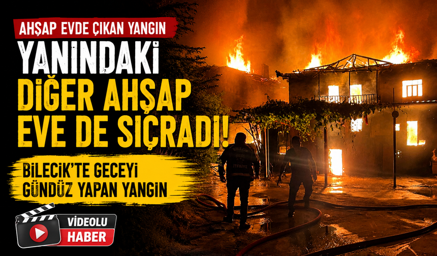 BİLECİK'TE GECEYİ GÜNDÜZ YAPAN YANGIN