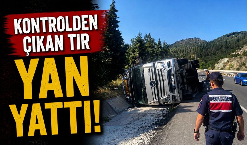 KONTROLDEN ÇIKAN TIR YAN YATTI