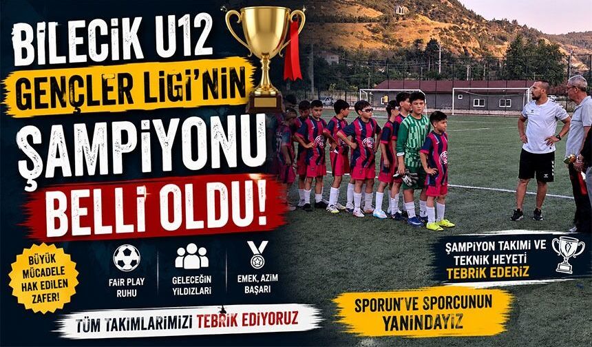 BİLECİK U12 GENÇLER LİGİ'NİN ŞAMPİYONU 4 EYLÜLSPOR OLDU