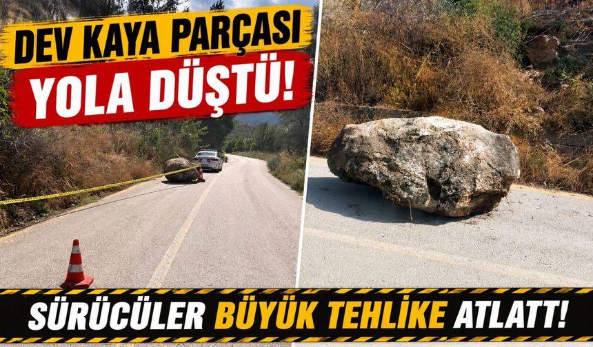 DEV KAYA PARÇASI YOLA DÜŞTÜ
