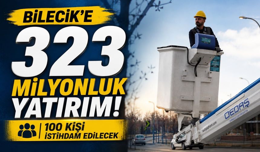 BİLECİK'E 323 MİLYONLUK YATIRIM