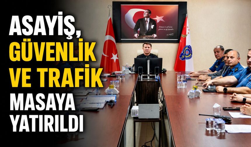 2026'NIN İLK 6 AYLIK GÜVENLİK BİLANÇOSU MASAYA YATIRILDI