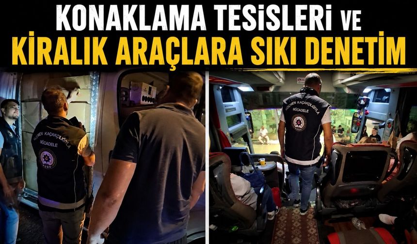 KONAKLAMA TESİSLERİ VE KİRALIK ARAÇLARA SIKI DENETİM