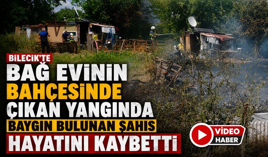 EVİNİN BAHÇESİNDEKİ YANGINDA BAYGIN BULUNAN KİŞİ HAYATINI KAYBETTİ