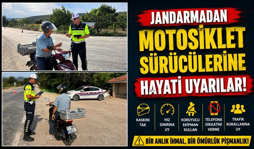 JANDARMADAN MOTOSİKLET SÜRÜCÜLERİNE HAYATİ UYARILAR