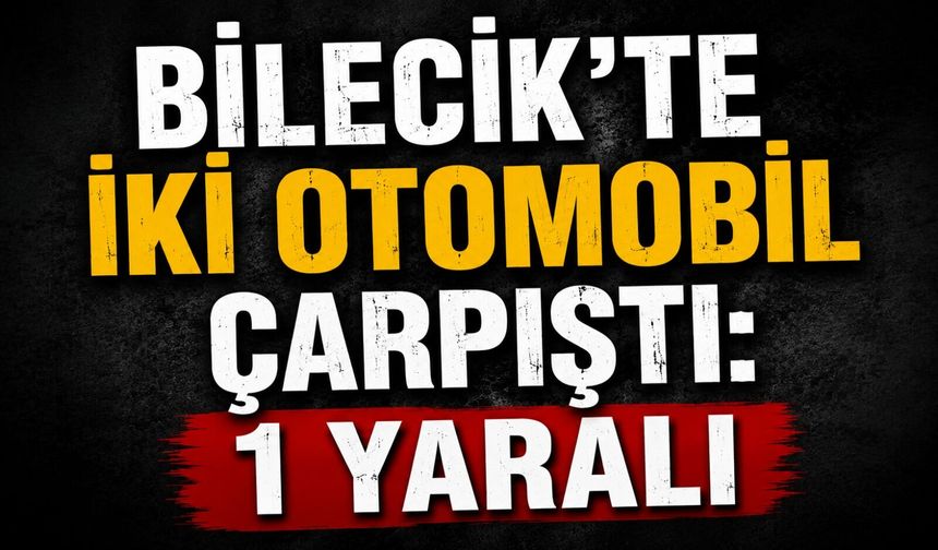 İKİ OTOMOBİL ÇARPIŞTI: 1 YARALI