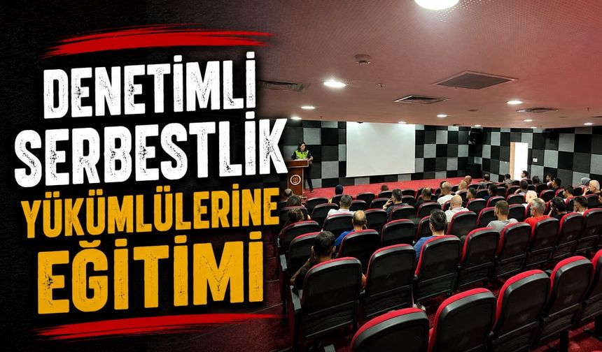 DENETİMLİ SERBESTLİK YÜKÜMLÜLERİNE TRAFİK EĞİTİMİ