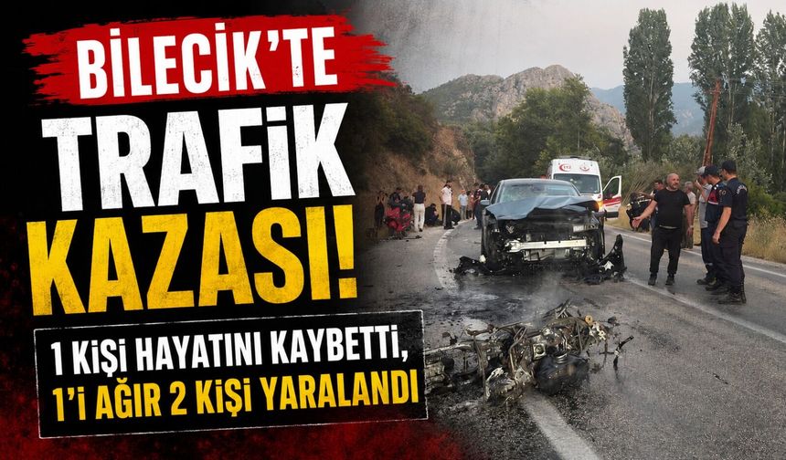 TRAFİK KAZASI: 1 KİŞİ HAYATINI KAYBETTİ, 1'İ AĞIR 2 KİŞİ YARALANDI