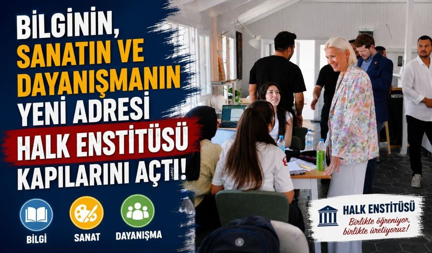 BİLGİNİN, SANATIN VE DAYANIŞMANIN YENİ ADRESİ HALK ENSTİTÜSÜ KAPILARINI AÇTI