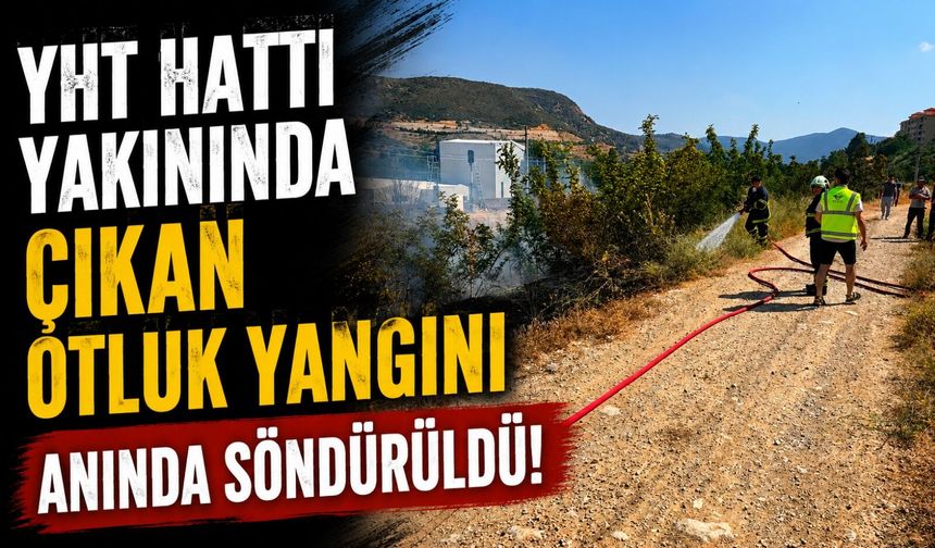 YHT HATTI YAKININDA ÇIKAN OTLUK YANGINI ANINDA SÖNDÜRÜLDÜ