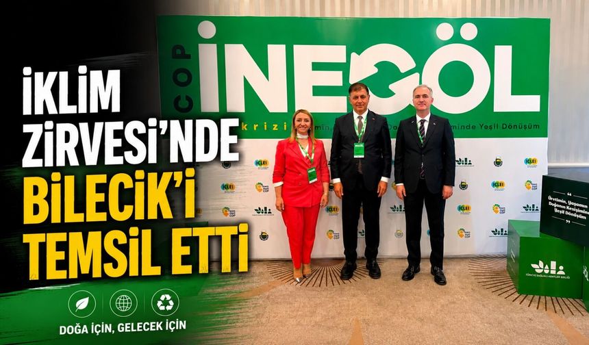 BAŞKAN TEKİN, İKLİM ZİRVESİ'NDE BİLECİK'İ TEMSİL ETTİ