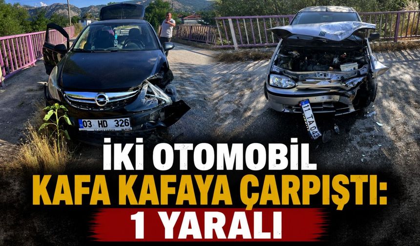 İKİ OTOMOBİL KAFA KAFAYA ÇARPIŞTI: 1 YARALI