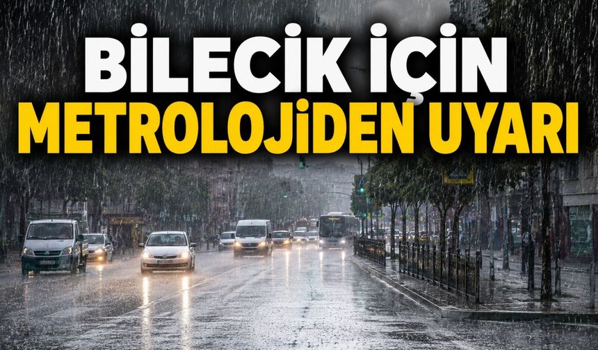BİLECİK İÇİN METROLOJİDEN UYARI