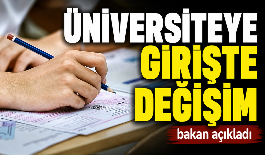ÜNİVERSİTEYE GİRİŞTE DEĞİŞİM