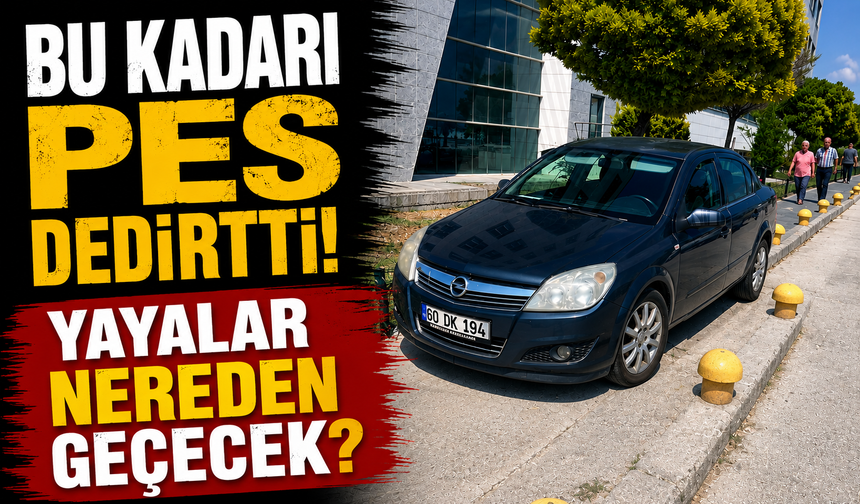 BU KADARI PES DEDİRTTİ, YAYALAR NERDEN GEÇECEK,