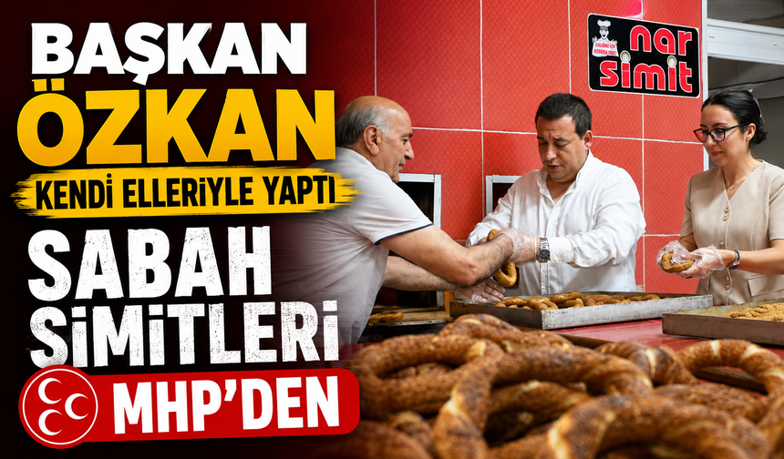 SABAH SİMİTLERİ MHP'DEN