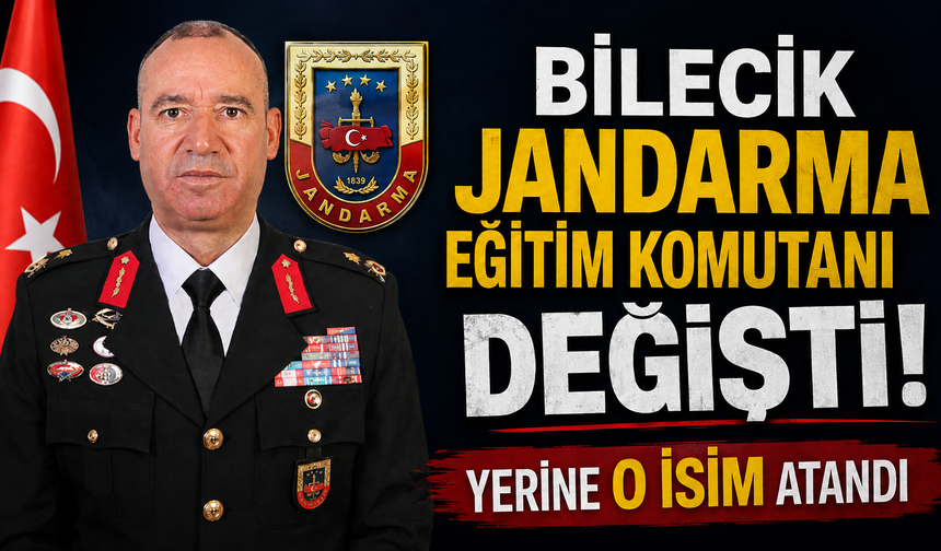 BİLECİK JANDARMA EĞİTİM KOMUTANLIĞINA TÜMGENERAL NAİL İLBEY ATANDI