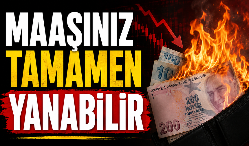 MAAŞINIZ TAMAMEN YANABİLİR