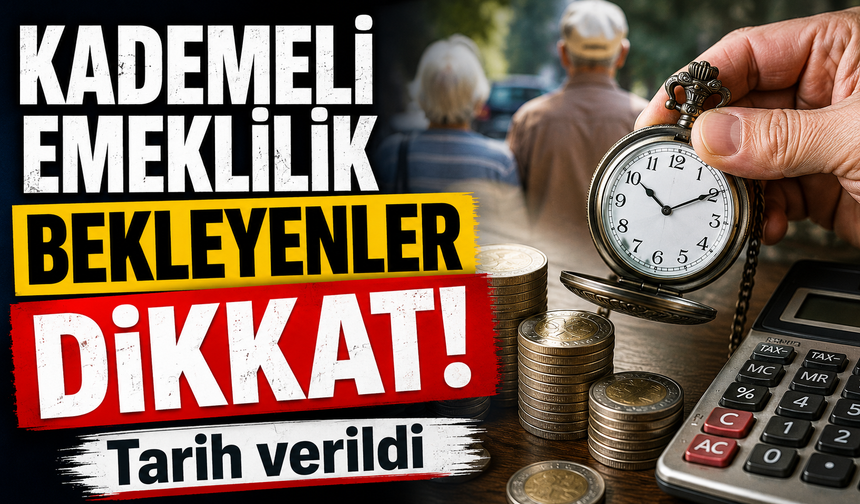 KADEMELİ EMEKLİLİK BEKLEYENLER DİKKAT