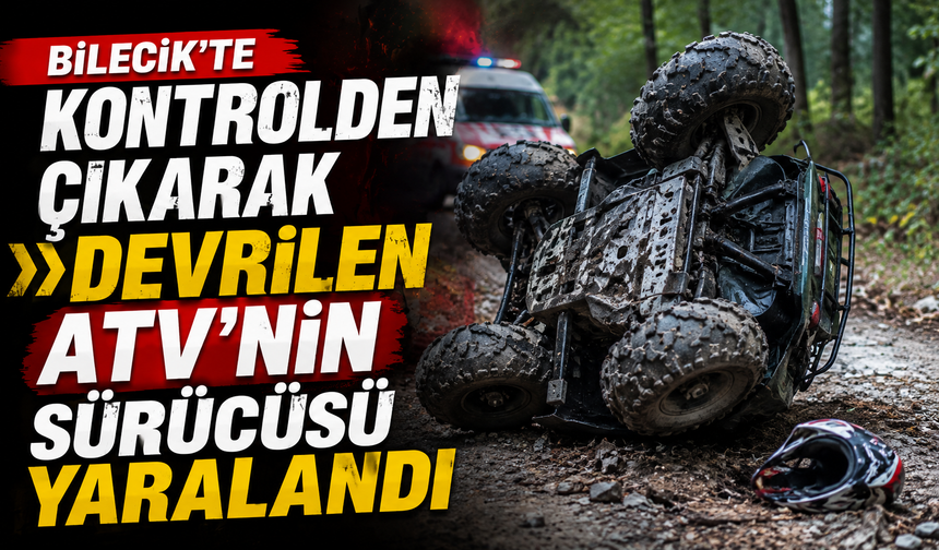 KONTROLDEN ÇIKARAK DEVRİLEN ATV’NİN SÜRÜCÜSÜ YARALANDI