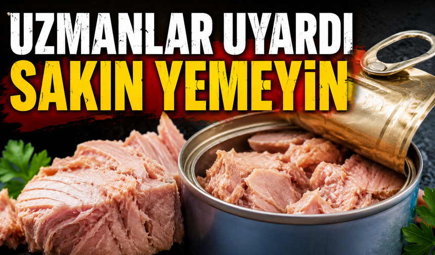 UZMANLAR UYARDI SAKIN YEMEYİN