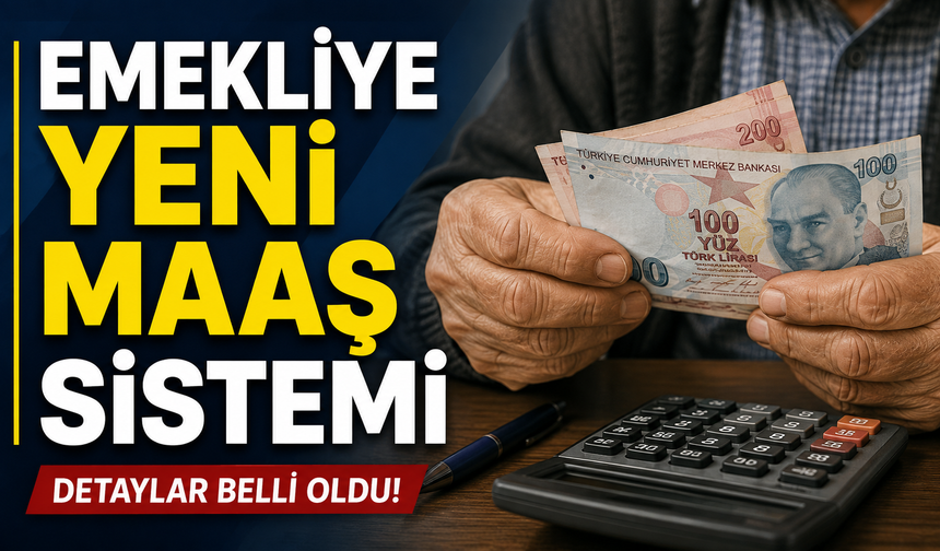 EMEKLİYE YENİ MAAŞ SİSTEMİ