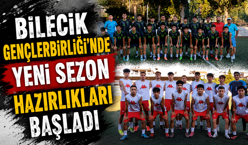 BİLECİK GENÇLERBİRLİĞİ’NDE YENİ SEZON HAZIRLIKLARI BAŞLADI