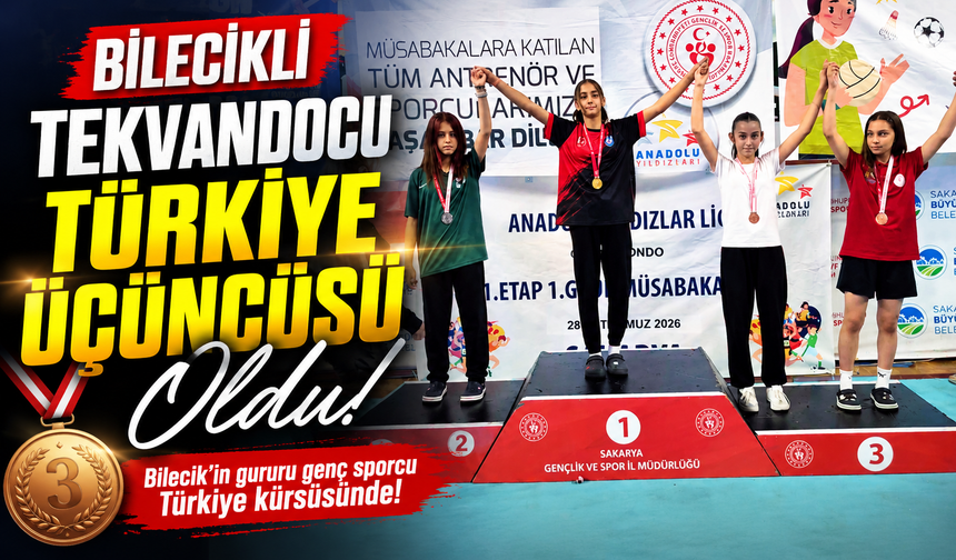 BİLECİKLİ TEKVANDOCU TÜRKİYE ÜÇÜNCÜSÜ OLDU