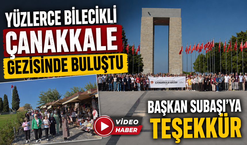 YÜZLERCE BİLECİKLİ ÇANAKKALE GEZİSİNDE BULUŞTU,