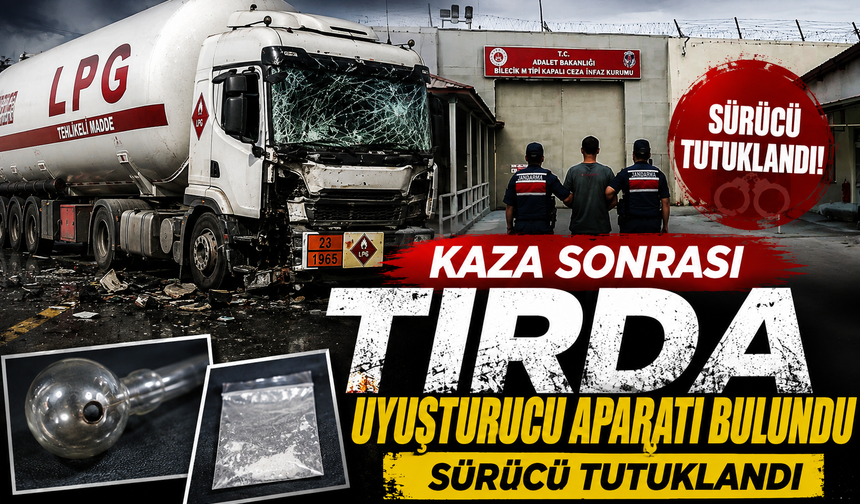 KAZA SONRASI TIRDA UYUŞTURUCU APARATI BULUNDU, SÜRÜCÜ TUTUKLANDI