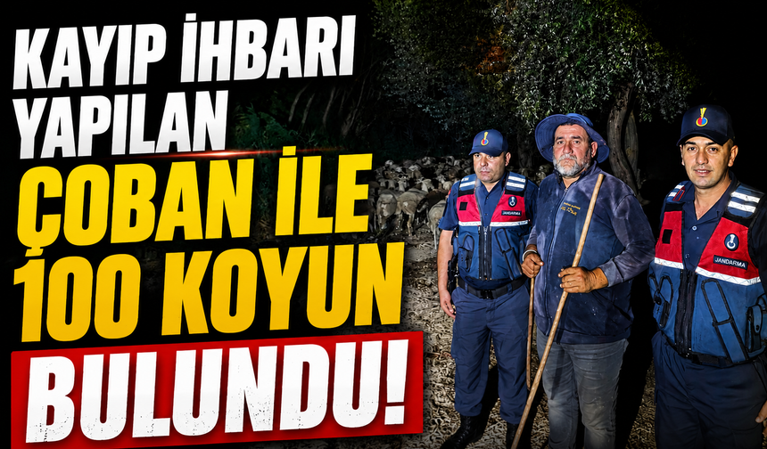 KAYIP İHBARI YAPILAN ÇOBAN İLE 100 KOYUN BULUNDU