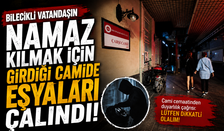 NAMAZ KILMAK İÇİN GİRDİĞİ CAMİDE EŞYALARI ÇALINDI