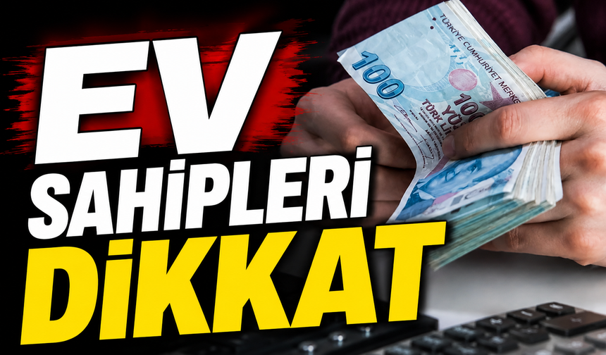EV SAHİPLERİ DİKKAT