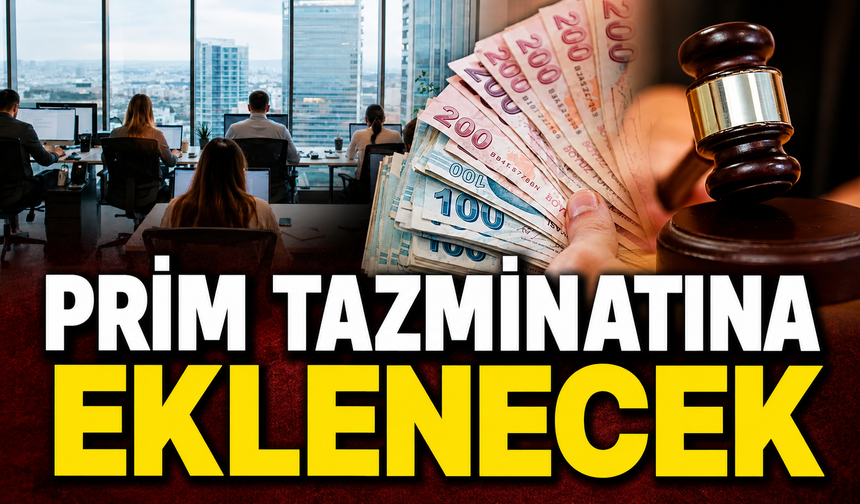 PRİM TAZMİNATINA EKLENECEK