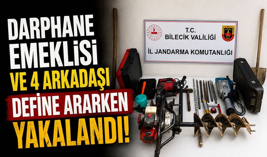 DARPHANE EMEKLİSİ VE 4 ARKADAŞI DEFİNE ARARKEN YAKALANDI